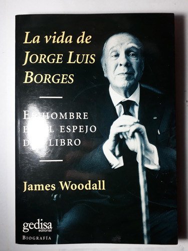 La Vida De Jorge Luis Borges - De James Woodall