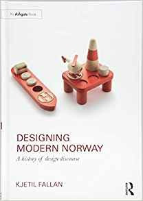 Designing Modern Norway A History Of Design Discourse