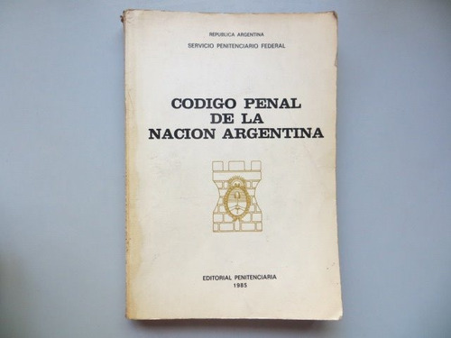 Codigo Penal De La Nacion Argentina Serv Penitenciario 1985