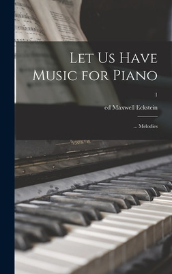 Libro Let Us Have Music For Piano; ... Melodies; 1 - Ecks...