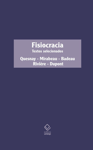 Fisiocracia: Textos selecionados, de Quesnay, François. Fundação Editora da Unesp, capa dura em português, 2020