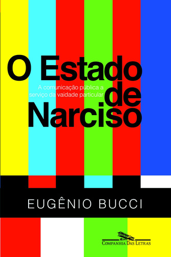 O estado de Narciso, de Bucci, Eugênio. Editora Schwarcz SA, capa mole em português, 2015