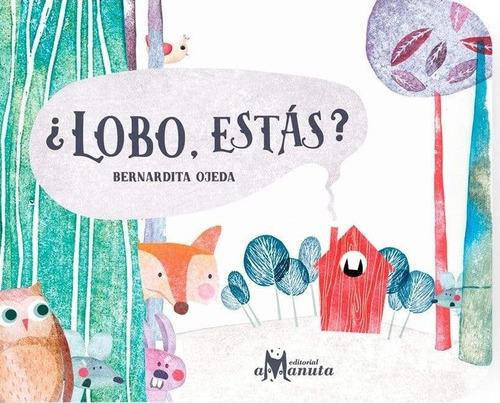 ¿ Lobo, Estás ? - Bernardita Ojeda - Editorial Amanuta