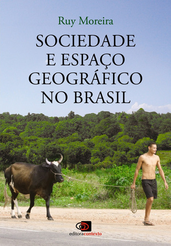 Sociedade e espaço geográfico no Brasil: Constituição e problemas de relação, de Moreira, Ruy. Editora Pinsky Ltda, capa mole em português, 2011