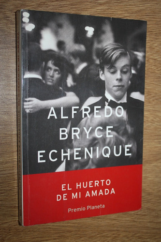 El Huerto De Mi Amada - Alfredo Bryce Echenique - Muy Bueno