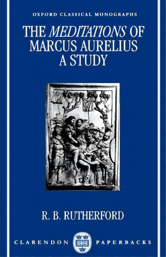 The Meditations Of Marcus Aurelius: A Study, De R. B. Rutherford. Editorial Oxford University Press, Tapa Blanda En Inglés