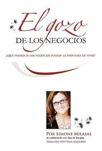 Libro : El Gozo De Los Negocios - Joy Of Business Spanish...