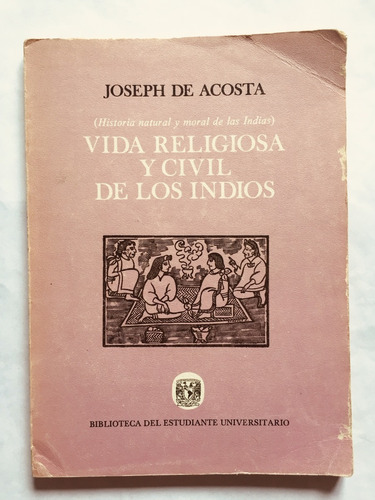 Joseph De Acosta Vida Religiosa Y Civil De Los Indios