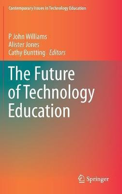 The Future Of Technology Education - P. John Williams (ha...