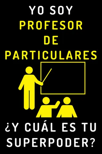 Yo Soy Profesor De Particulares ¿y Cuál Es Tu Superpoder?: C