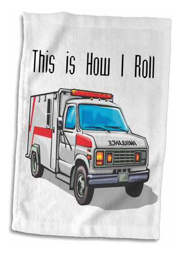 3d Rose This How I Roll Ambulance Emt Design Toalla De ...