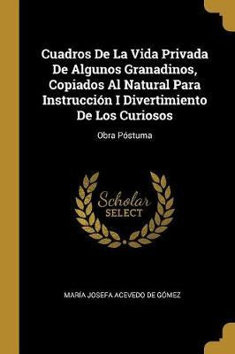 Libro Cuadros De La Vida Privada De Algunos Granadinos, C...