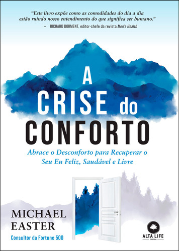 A Crise Do Conforto: Abrace O Desconforto Para Recuperar O Seu Eu Feliz, Saudável E Livre, De Easter, Michael. Editora Alta Books, Capa Mole Em Português