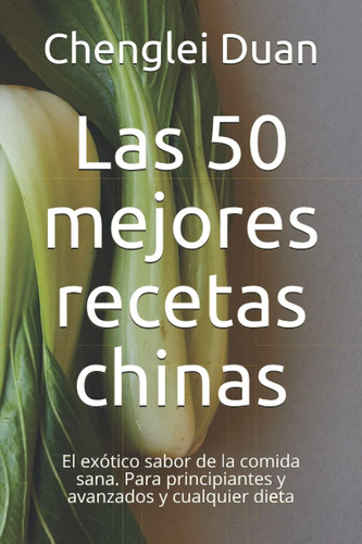 Libro: Las 50 Mejores Recetas Chinas: El Exótico Sabor De La