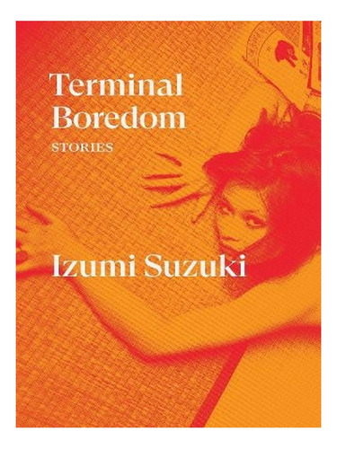 Terminal Boredom: Stories - Verso Fiction (paperback) . Ew08