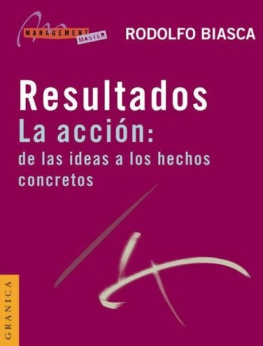 Resultados, La Accion: De Las Ideas A Los Hechos Concretos..