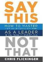 Libro Say This, Not That : How To Master 7 Dreaded Conver...