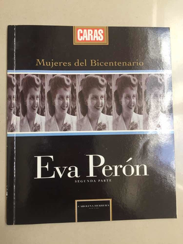 Mujeres Del Bicentenario Eva Perón Caras