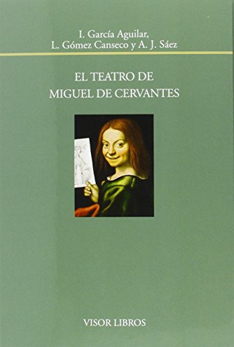 Libro El Teatro De Miguel De Cervantes De García Aguilar I