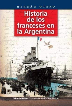Historia De Los Franceses En La Argentina, Hernán Otero (bi)