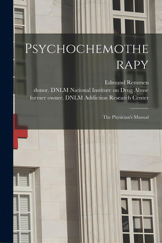 Psychochemotherapy: The Physician's Manual, De Remmen, Edmund. Editorial Hassell Street Pr, Tapa Blanda En Inglés