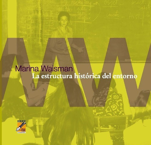 La Estructura Historica Del Entorno, De Waisman, Marina. Editorial Universidad Catolica Cordoba, Tapa Blanda En Español, 2013