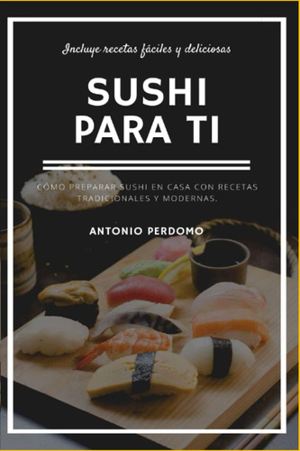 Libro: Sushi Para Ti: Cómo Preparar Sushi En Casa Con Receta