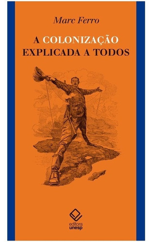 A colonização explicada a todos, de Ferro, Marc. Editora UNESP, capa mole, edição 1 em português