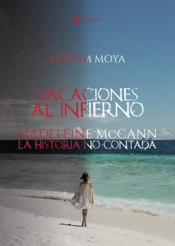 Libro: Vacaciones Al Infierno Madeleine Mccann: La Historia