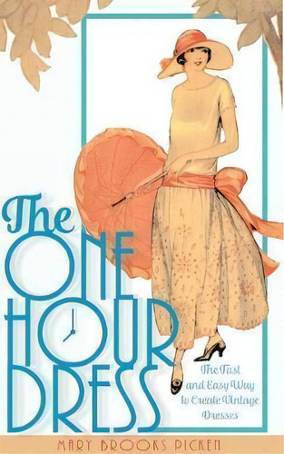 One Hour Dress-17 Easy-to-sew Vintage Dress Designs From 1924 (book 1), De Mary Brooks Picken. Editorial Echo Point Books Media, Tapa Dura En Inglés