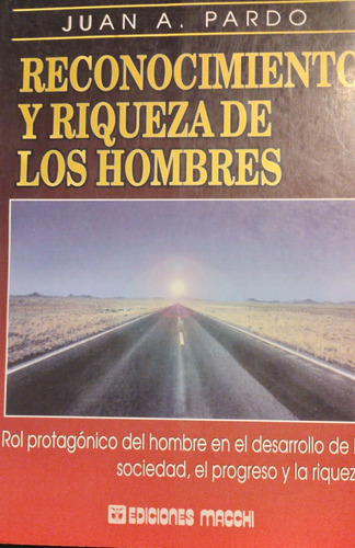 Juan A Pardo - Reconocimiento Y Riqueza De Los Hombres