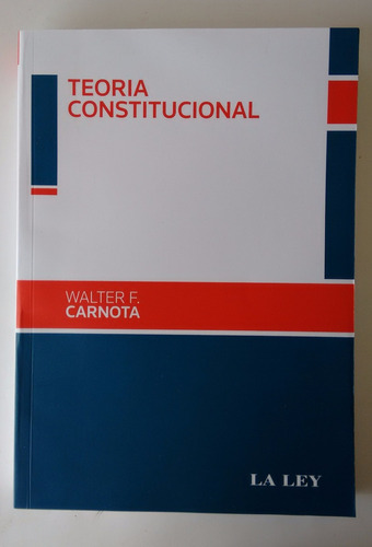 Carnota, Walter F. - Teoría Constitucional. Nuevo