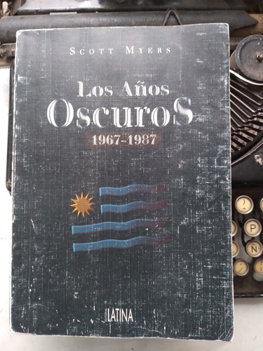 Los Años Oscuro 1967 - 1987 // Scott Myers