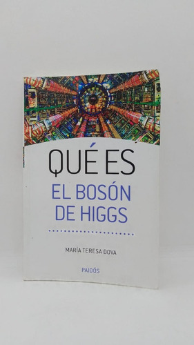 Qué Es El Bosón De Higgs - M. T. Dova - Ed. Paidós Usado 