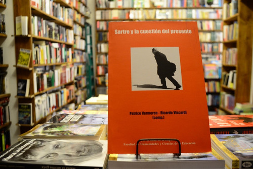 Sartre Y La Cuestion Del Presente. Vermeren -viscardi (comp)