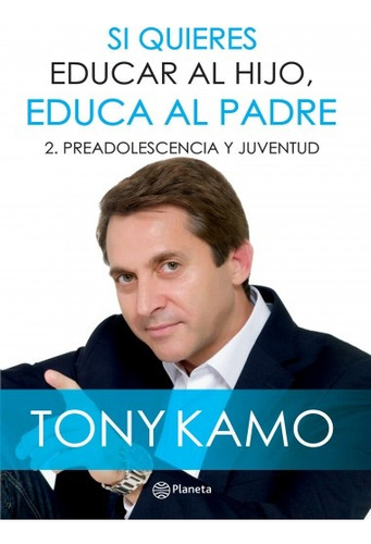 Si Quieres Educar Al Hijo, Educa Al Padre 2 - Tony Kamo