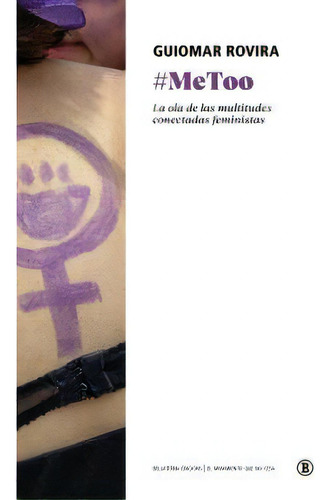 #metoo: La Ola De Las Multitudes Conectadas Feministas, De Guiomar Rovira., Vol. 1. Editorial Bellaterra Edicions, Tapa Blanda En Español