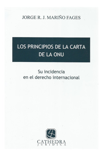 Los Principios De La Carta De La Onu, De Mariño Fages Jorge R. Editorial Cathedra, Tapa Blanda En Español, 2015