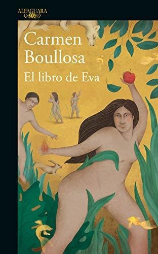 El Libro De Eva / The Book Of Eve, De Boullosa, Carmen. Editorial Alfaguara, Tapa Blanda En Español, 2020