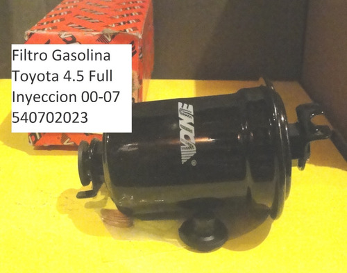 Filtro Gasolina Toyota 4.5 Full Inyeccion Año 00-07