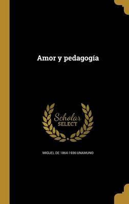 Libro Amor Y Pedagog A - Miguel De 1864-1936 Unamuno