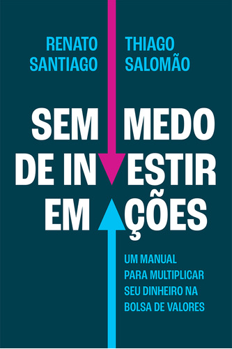 Sem Medo De Investir Em Ações - Um Manual Para Multiplicar