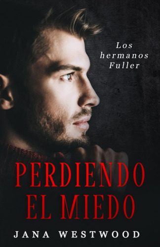 Libro: Perdiendo El Miedo (los Hermanos Fuller) (spanish Edi