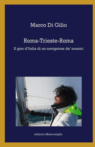Libro: Roma-trieste-roma: Il Giro D Italia Di Un Navigatore