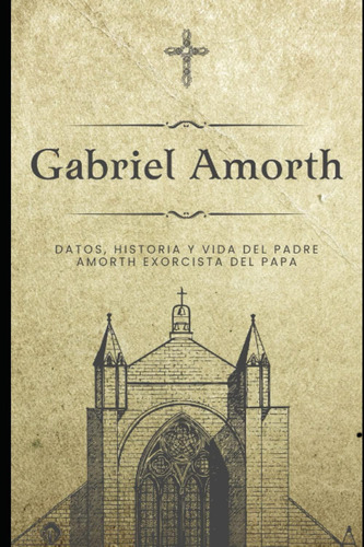 Libro: Gabriel Almorth, La Vida Y Legado Del Exorcista Más Y