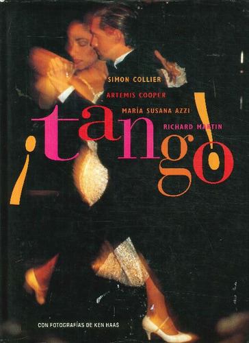 Libro ¡tango! : El Baile, El Canto, La Historia De Simon Col