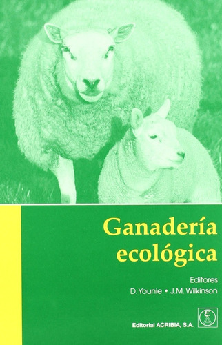 Ganadería Ecológica. Principios, Consejos Prácticos