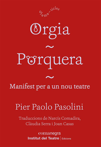 Orgia / Porquera / Manifest Per A Un Nou Teatre (dramaticles