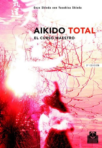 Aikido Total. El Curso Maestro - Gozo Shioda