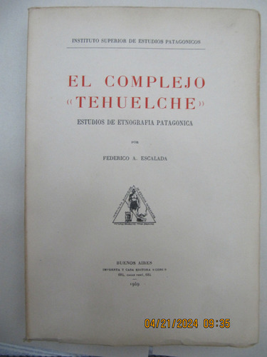 El Complejo Tehuelche Patagonia Etnografia Federico Escalada